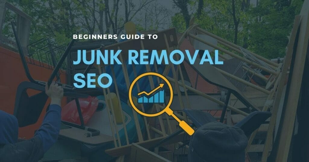 beginners guide to junk removal seo graphic full junk removal truck in the background